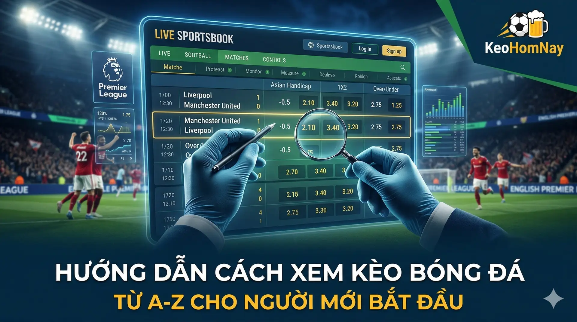 Cẩm nang đọc kèo bóng đá cho người mới năm 2026: Hiểu đúng bảng kèo, nắm chắc cách xem và tránh nhầm lẫn thường gặp